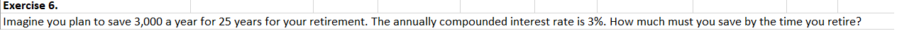  Answer in excel Exercise 6. Imagine you plan to save 3,000