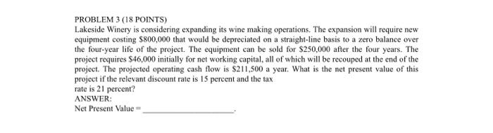  PROBLEM 3 (18 POINTS) Lakeside Winery is considering expanding its wine