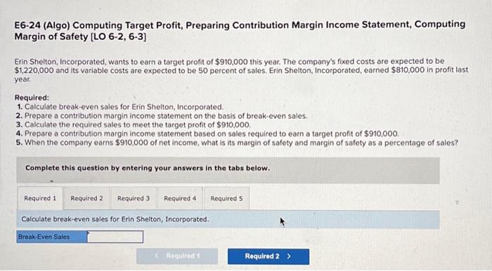  E6-24 (Algo) Computing Target Profit, Preparing Contribution Margin Income Statement, Computing