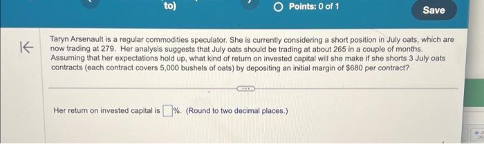  Taryn Arsenault is a regular commodities speculator. She is currently considering
