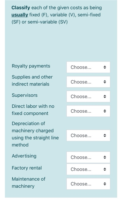  Classify each of the given costs as being usually fixed (F),