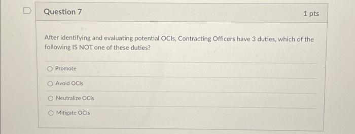  Question 7 After identifying and evaluating potential OCIs, Contracting Officers have
