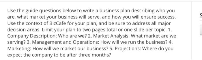  Use the guide questions below to write a business plan describing