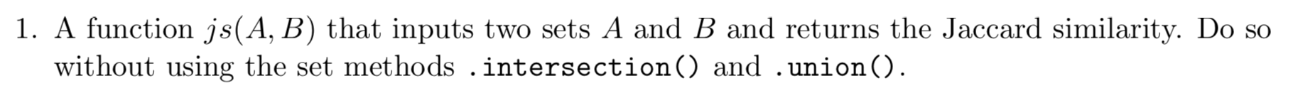 (In python) 1. A function js(A, B) that inputs two sets A