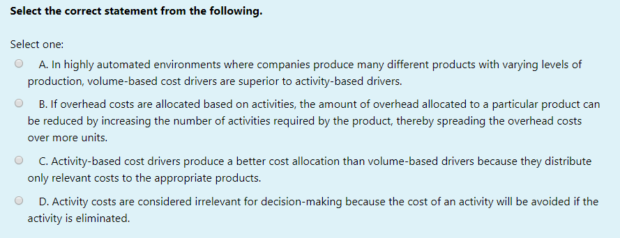  Select the correct statement from the following. Select one: A. In