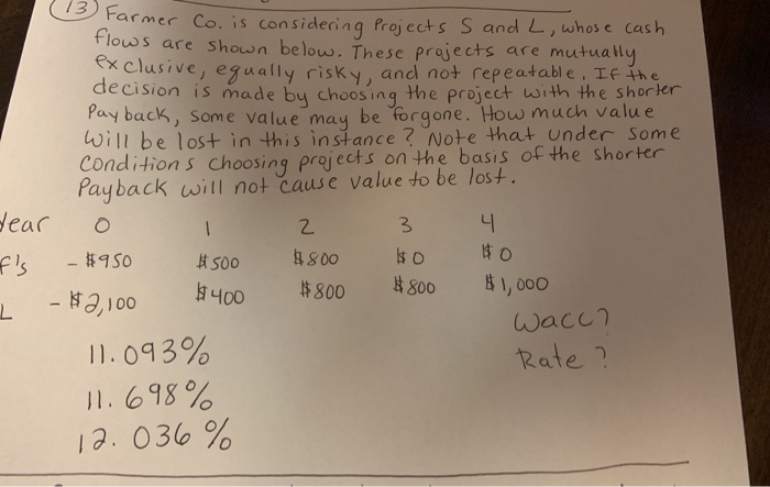  Farmer Co. is considering Projects S and L, whose cash. lows
