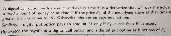  A digital call option with strike K and expiry time T