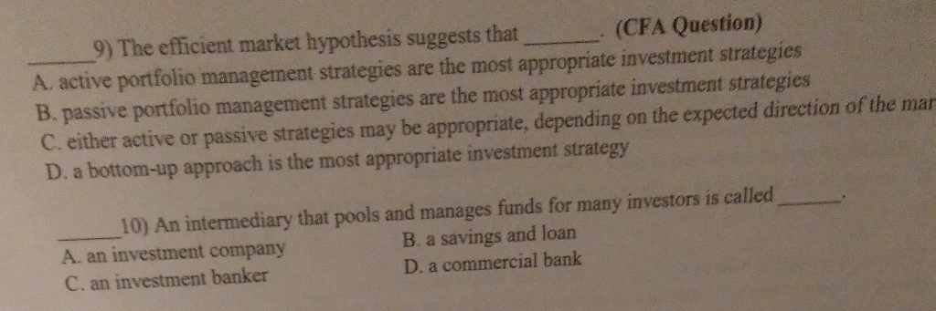 9) The efficient market hypothesis suggests that (CFA Question) A active