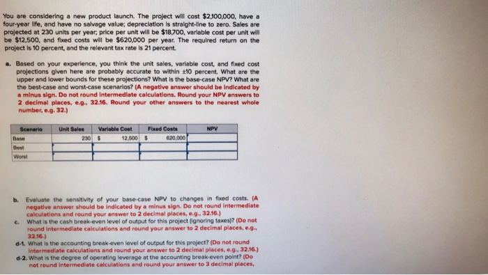  You are considering a new product launch. The project will cost