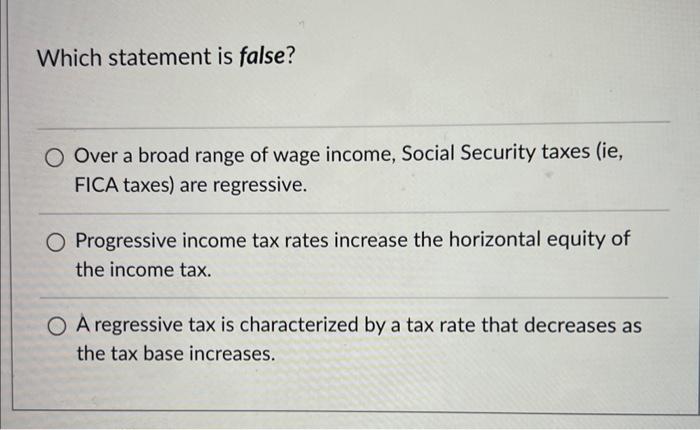  Which statement is false? Over a broad range of wage income,