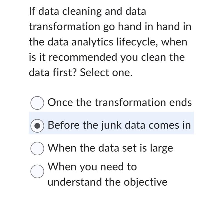  If data cleaning and data transformation go hand in hand in