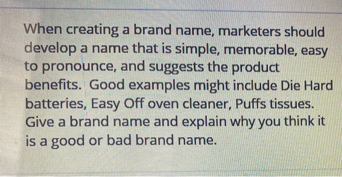  When creating a brand name, marketers should develop a name that