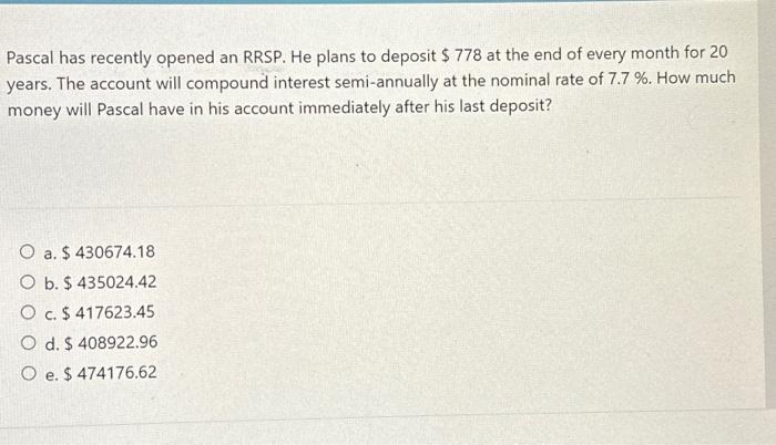  Pascal has recently opened an RRSP. He plans to deposit $