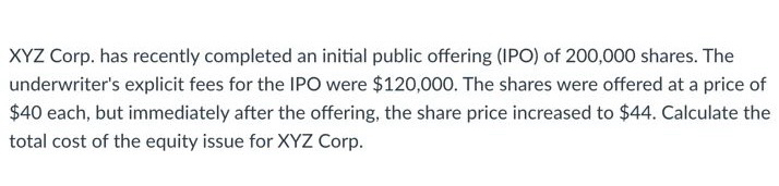  XYZ Corp. has recently completed an initial public offering (IPO) of