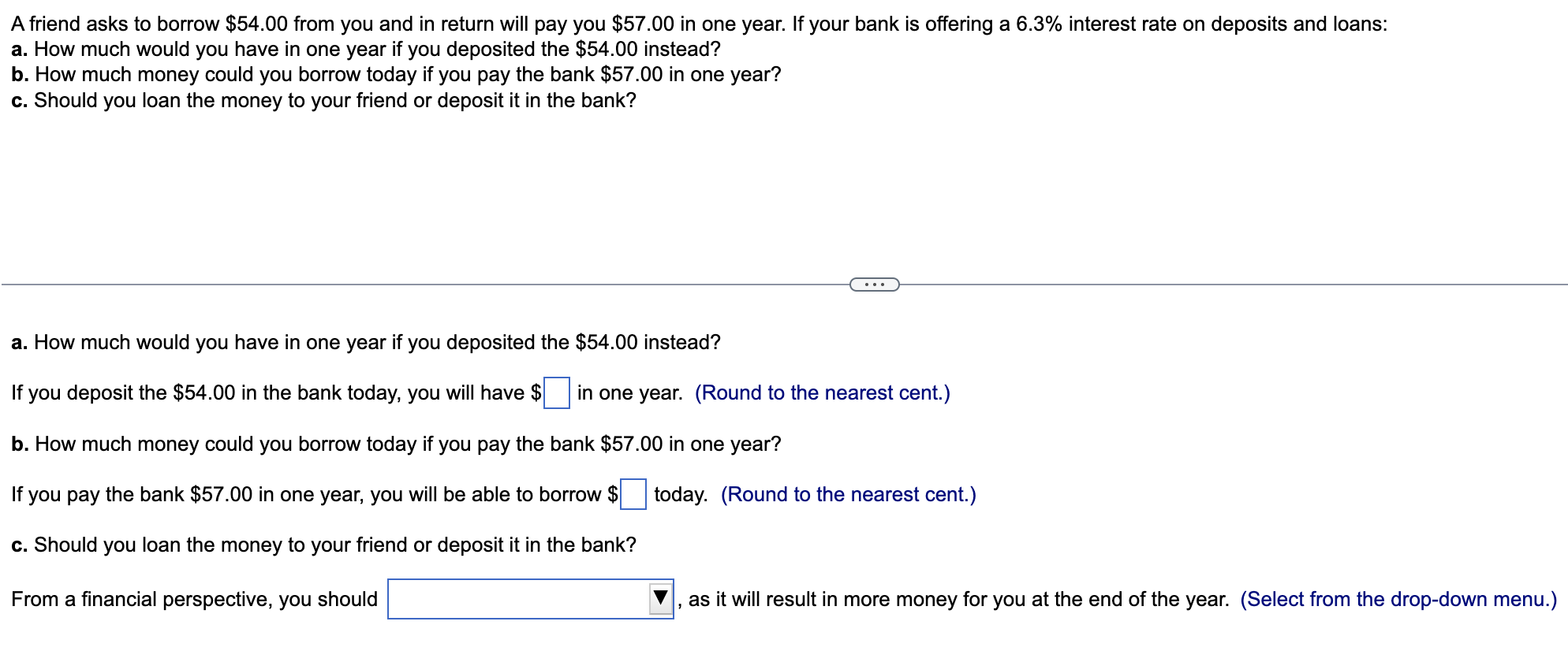  A friend asks to borrow $54.00 from you and in return