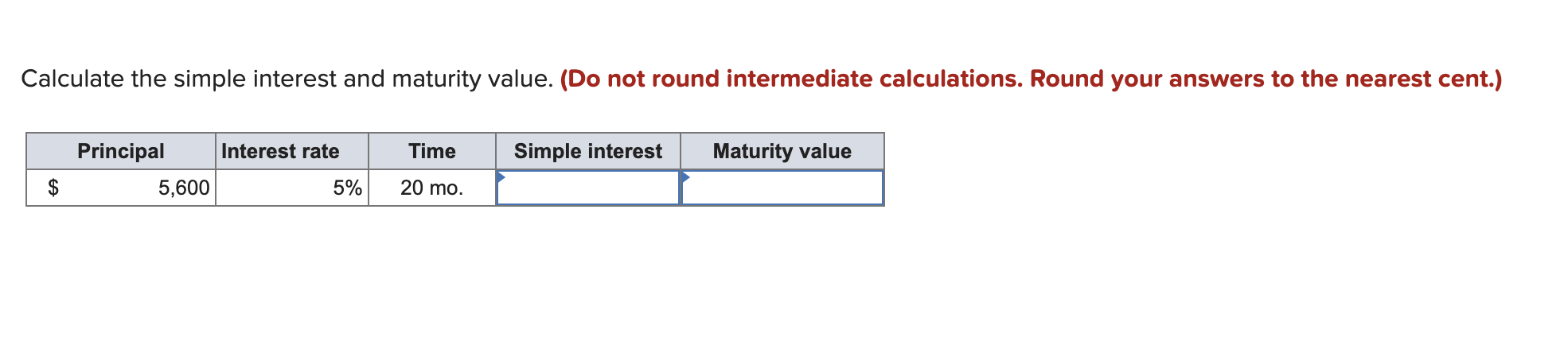  Calculate the simple interest and maturity value. (Do not round intermediate