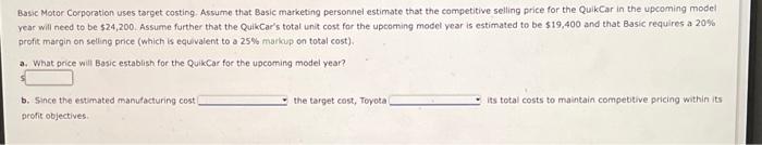  Basic Motor Corporation uses target costing. Assume that Basic marketing personnel