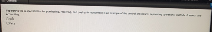  Separating the responsibilities for purchasing, receiving, and paying for equipment is