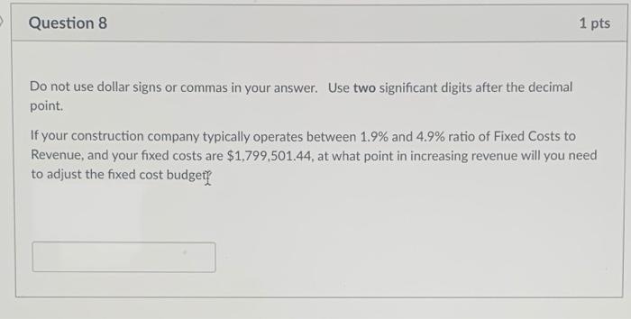  Question 8 1 pts Do not use dollar signs or commas