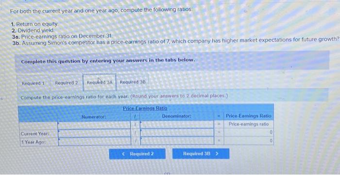 the current year and one year ago, compute the following ratios: 1.
