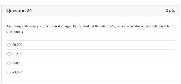  Question 24 2 pts Assuming a 360-day year, the interest charged