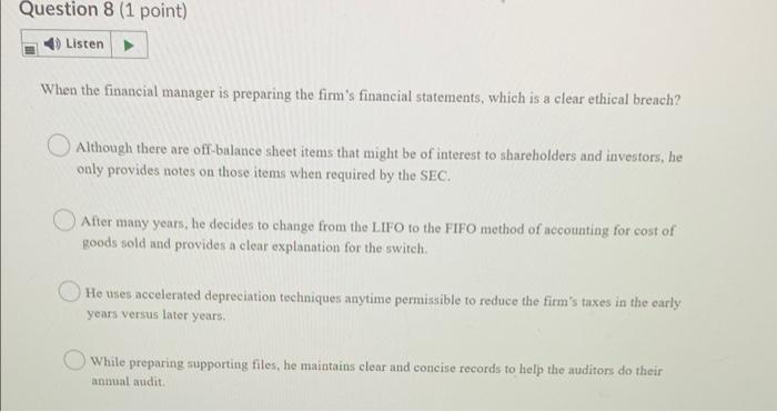 Question 8 (1 point) Listen When the financial manager is preparing