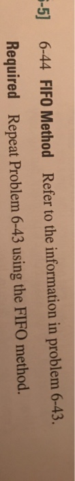  Solve using FIFO -51 6-44 FIFO Method Refer to the information