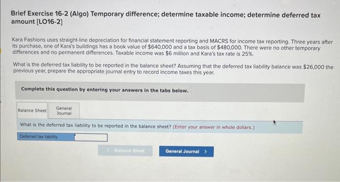  Brief Exercise 16-2 (Algo) Temporary difference; determine taxable income; determine deferred
