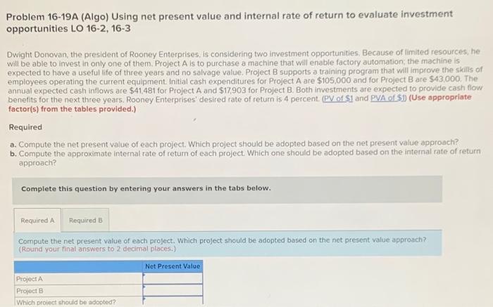  Problem 16-19A (Algo) Using net present value and internal rate of