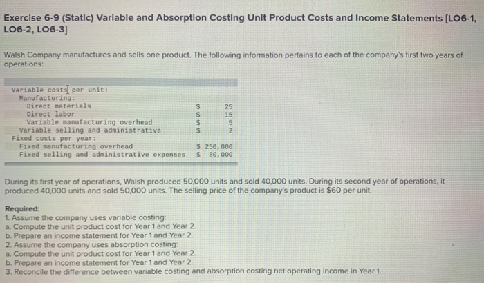  Exercise 6-9 (Static) Variable and Absorption Costing Unit Product Costs and