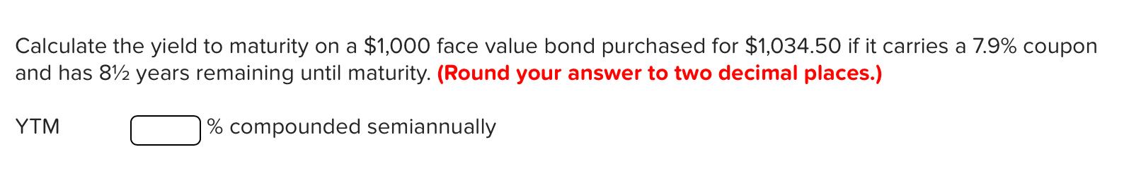  Calculate the yield to maturity on a $1,000 face value bond