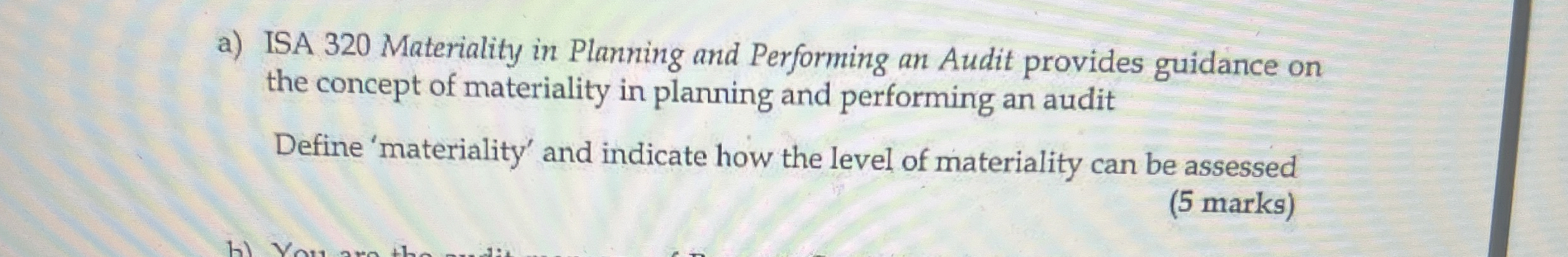 a) ISA 320 Materiality in Planning and Performing an Audit provides