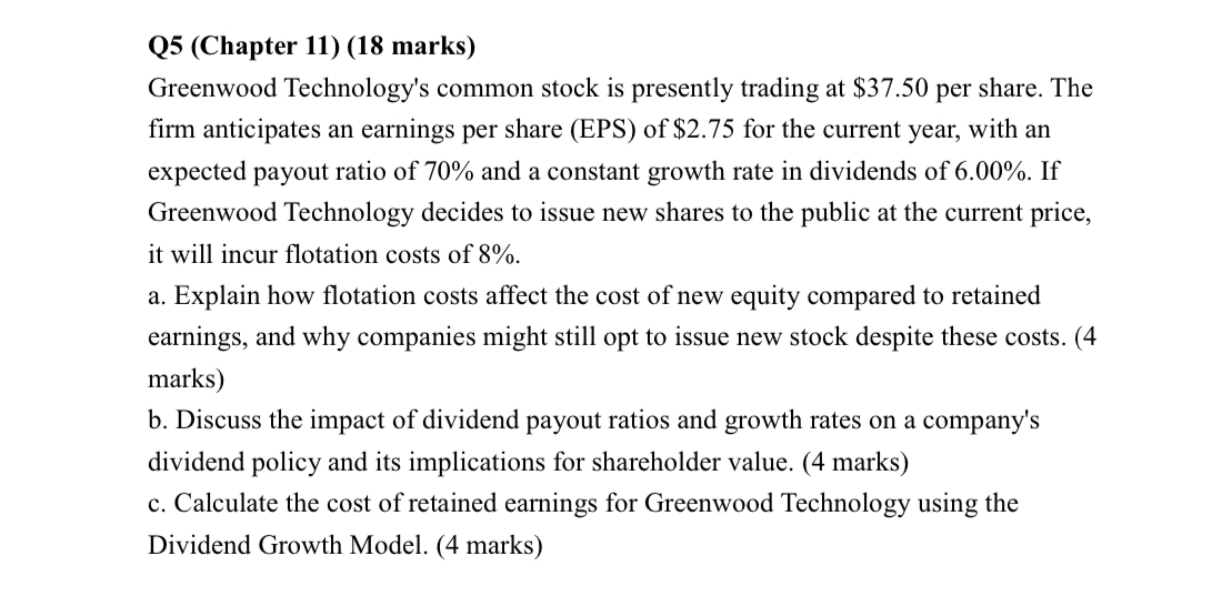  Q5(Chapter 11)(18 marks) Greenwood Technology's common stock is presently trading at