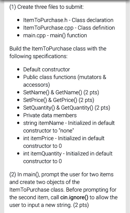Complete this in C++ (1) Create three files to submit: Item ToPurchase.h