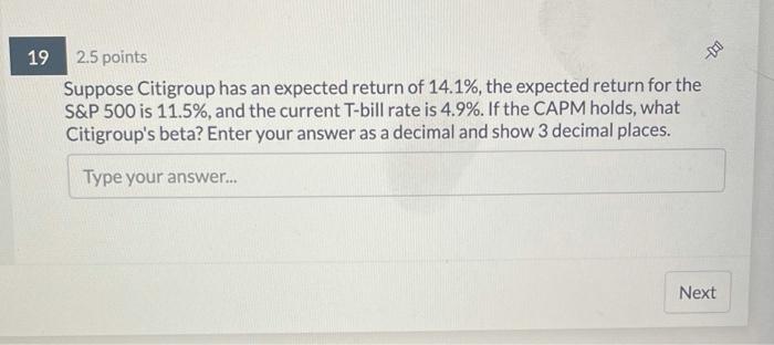  19 - 2.5 points Suppose Citigroup has an expected return of