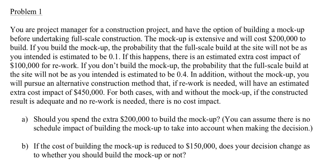 You are project manager for a construction project, and have the option