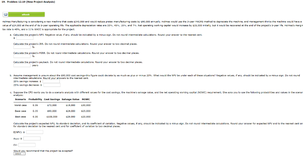  19. Problem 12.19 (New Project Analysis) Book Holmes Manufacturing is considering