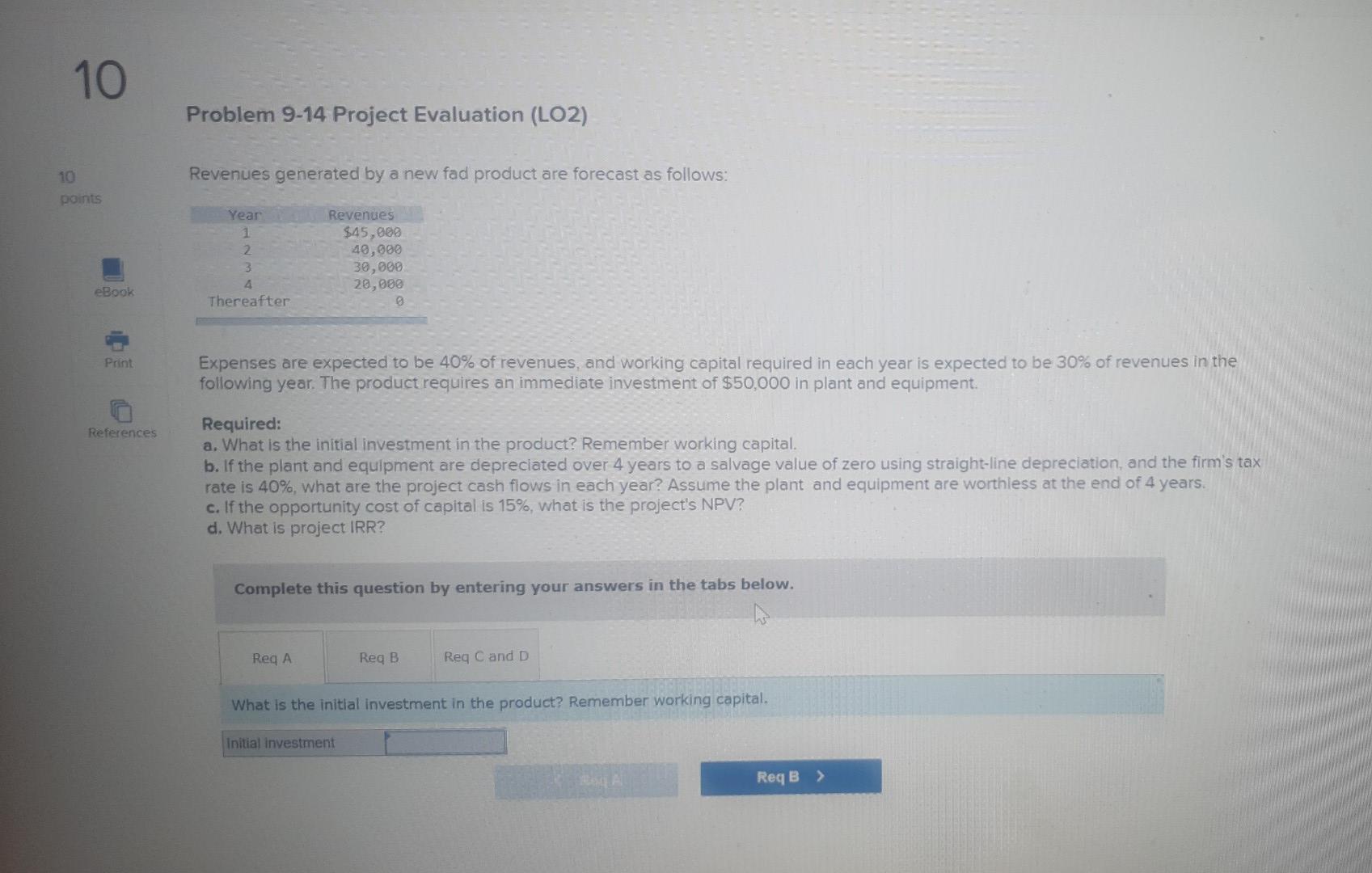  10 Problem 9-14 Project Evaluation (LO2) Revenues generated by a new