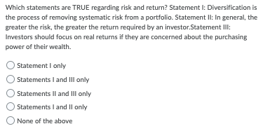 PLEASE HELP! 1. 2. Which statements are TRUE regarding risk and return?