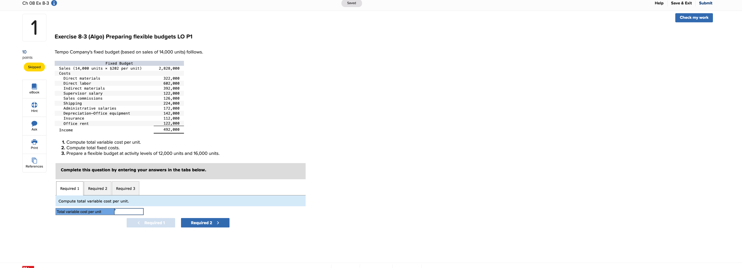  please help fast Exercise 8-3 (Algo) Preparing flexible budgets LO P1