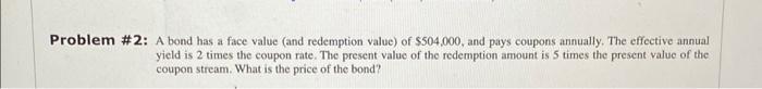  Problem \#2: A bond has a face value (and redemption value)