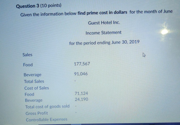 Question 3 (10 points) Given the information below find prime cost