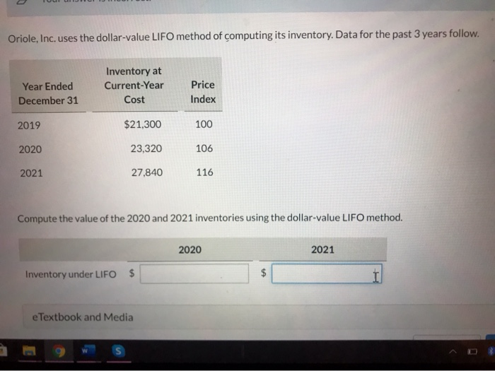  Oriole, Inc. uses the dollar-value LIFO method of computing its inventory.