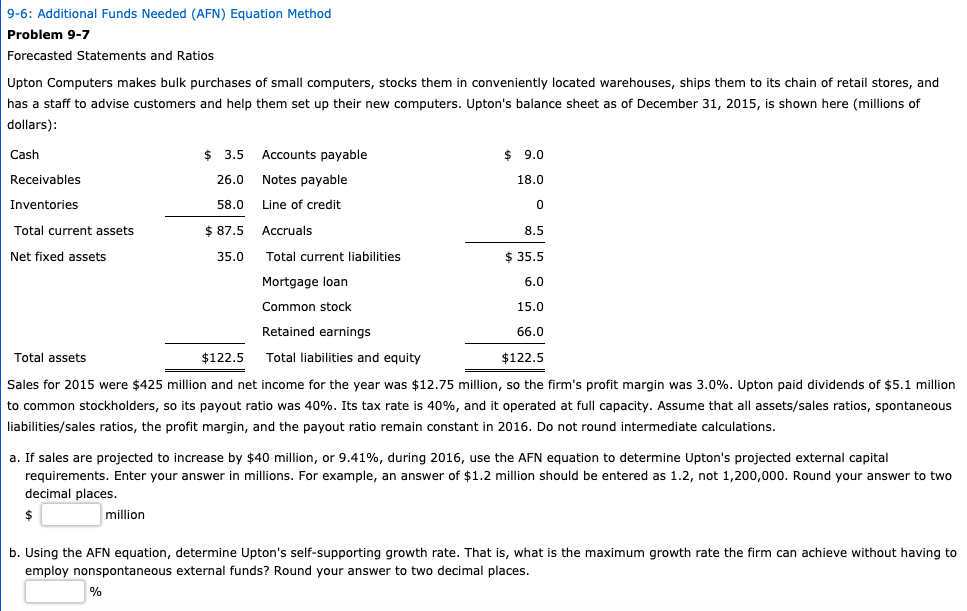  9-6: Additional Funds Needed (AFN) Equation Method Problem 9-7 Forecasted Statements