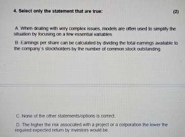  Select only the statement that are true: (2) A. When dealing
