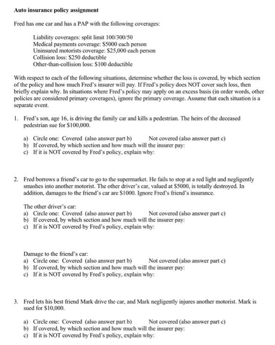  PLEASE HELP Auto insurance policy assignment Fred has one car and