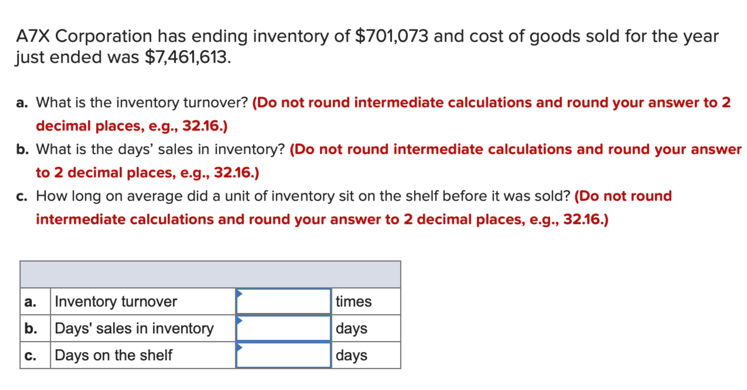  just ended was $7,461,613. a. What is the inventory turnover? (Do