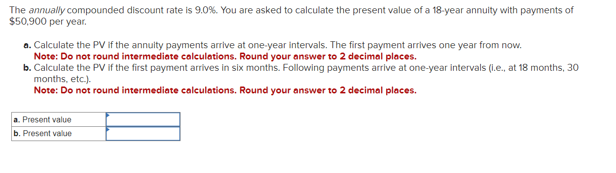  The annually compounded discount rate is 9.0%. You are asked to