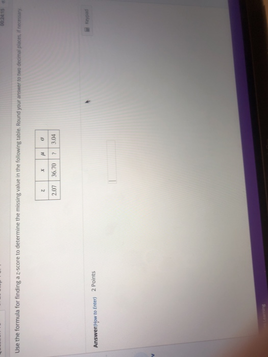  Use the formula for finding a z score to determine the