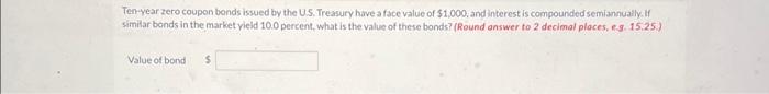  Ten-year zero coupon bends issued by the US. Treasury have a